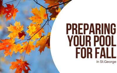 Preparing Your Pool for Fall in St. George